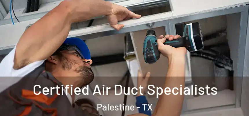  Certified Air Duct Specialists Palestine - TX