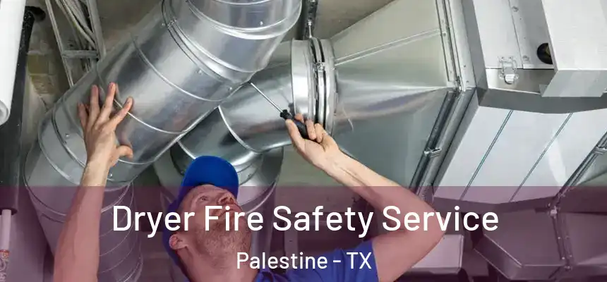  Dryer Fire Safety Service Palestine - TX