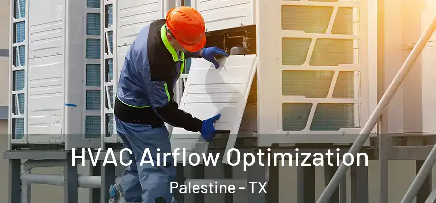  HVAC Airflow Optimization Palestine - TX