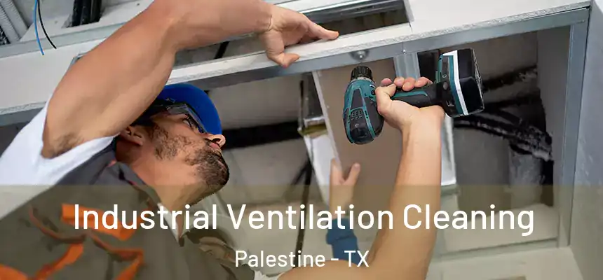  Industrial Ventilation Cleaning Palestine - TX