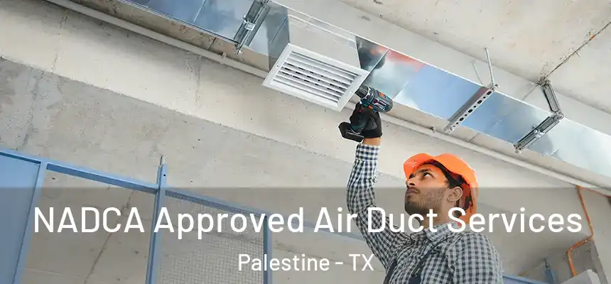  NADCA Approved Air Duct Services Palestine - TX